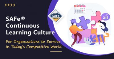 SAFe® Continuous Learning Culture: A Must for Organizations