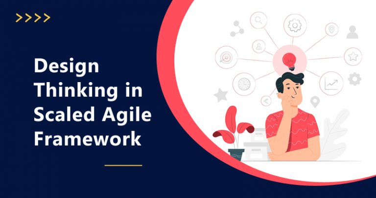 Design Thinking in Scaled Agile Framework