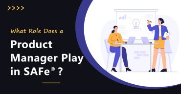 What Role Does a Product Manager Play in SAFeⓇ
