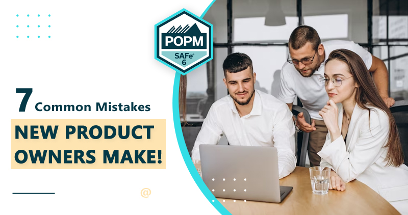 7 common mistakes that new Product Owners make