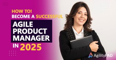How To Become A Successful Agile Product Manager