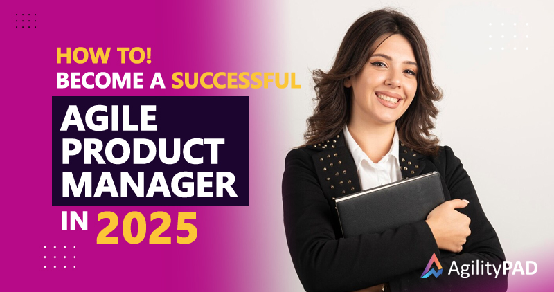 How To Become A Successful Agile Product Manager